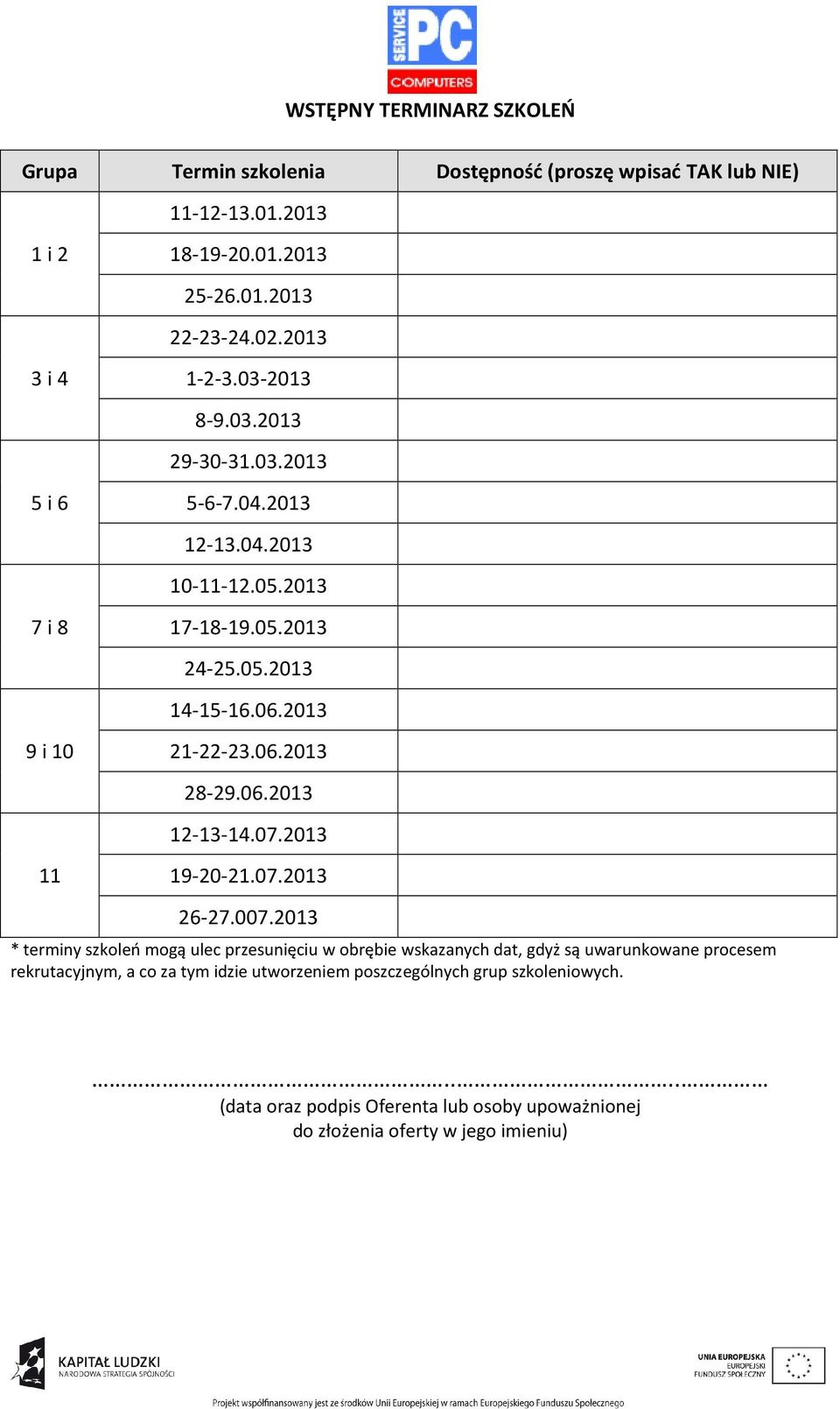 06.2013 12-13-14.07.2013 19-20-21.07.2013 26-27.007.