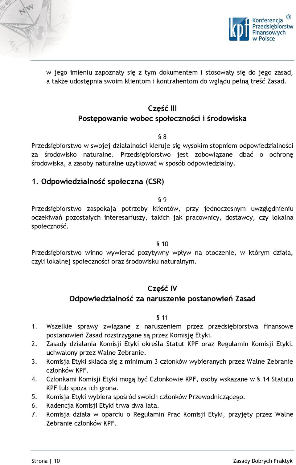 Przedsiębiorstwo jest zobowiązane dbać o ochronę środowiska, a zasoby naturalne użytkować w sposób odpowiedzialny. 1.