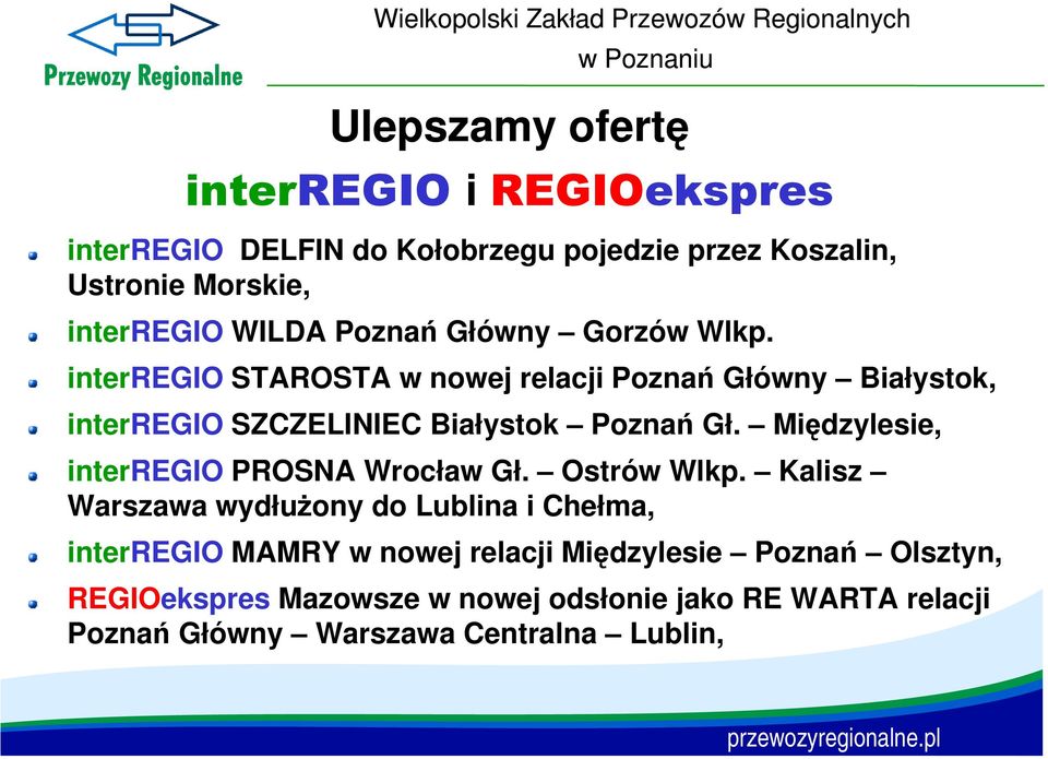 interregio STAROSTA w nowej relacji Poznań Główny Białystok, interregio SZCZELINIEC Białystok Poznań Gł.