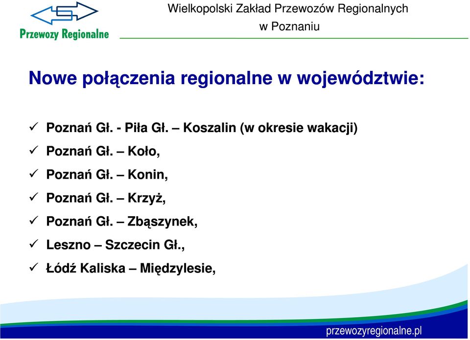 Koło, Poznań Gł. Konin, Poznań Gł. Krzyż, Poznań Gł.