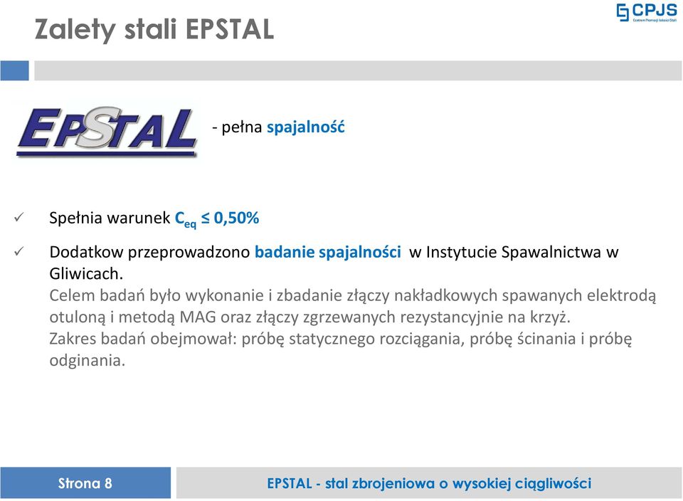 Celem badań było wykonanie i zbadanie złączy nakładkowych spawanych elektrodą otuloną i metodą MAG