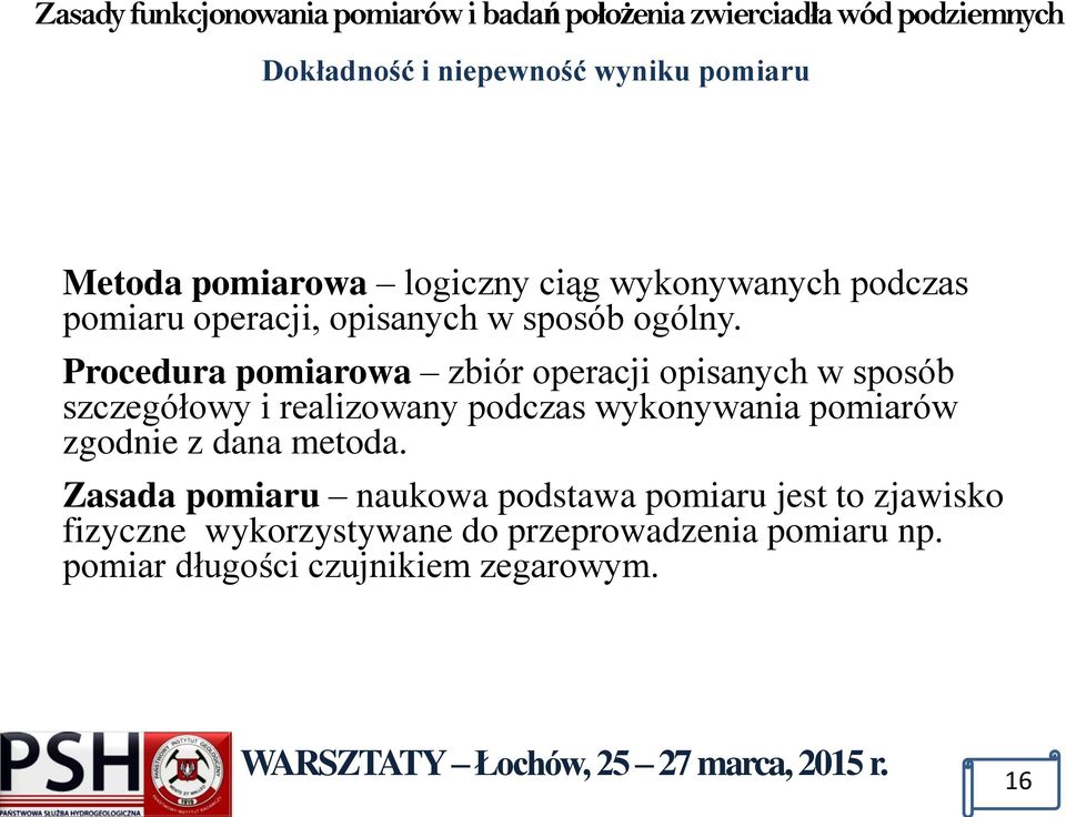 Procedura pomiarowa zbiór operacji opisanych w sposób szczegółowy i realizowany podczas wykonywania