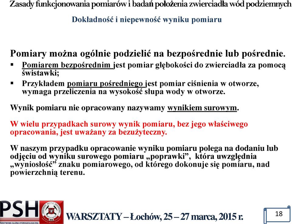 wysokość słupa wody w otworze. Wynik pomiaru nie opracowany nazywamy wynikiem surowym.