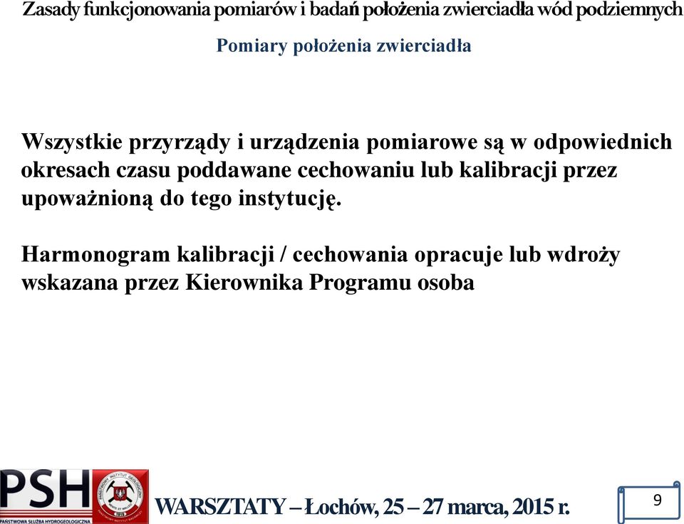 kalibracji przez upoważnioną do tego instytucję.