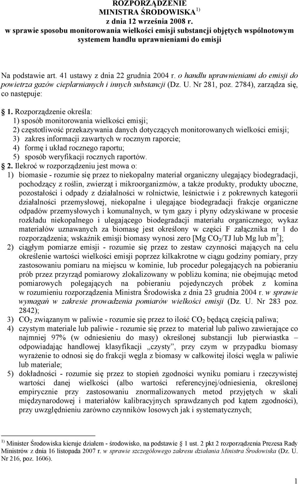 o handlu uprawnieniami do emisji do powietrza gazów cieplarnianych i innych substancji (Dz. U. Nr 281, poz. 2784), zarządza się, co następuje: 1.