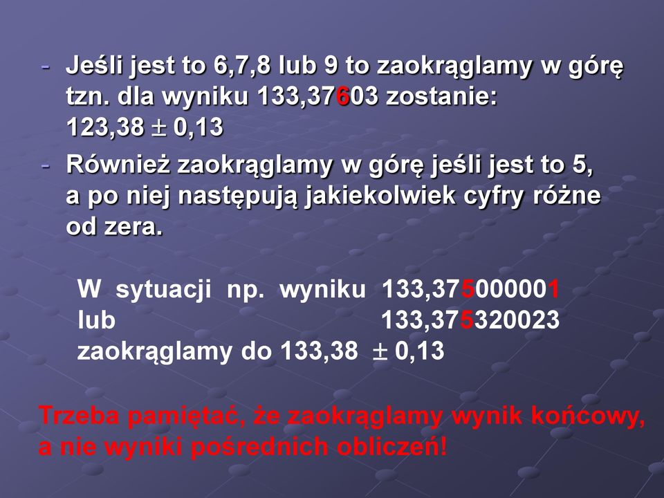 a po niej następują jakiekolwiek cyfry różne od zera. W sytuacji np.