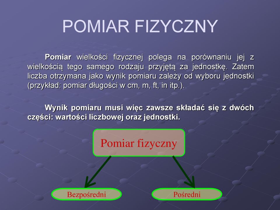 Zatem liczba otrzymana jako wynik pomiaru zależy od wyboru jednostki (przykład: pomiar