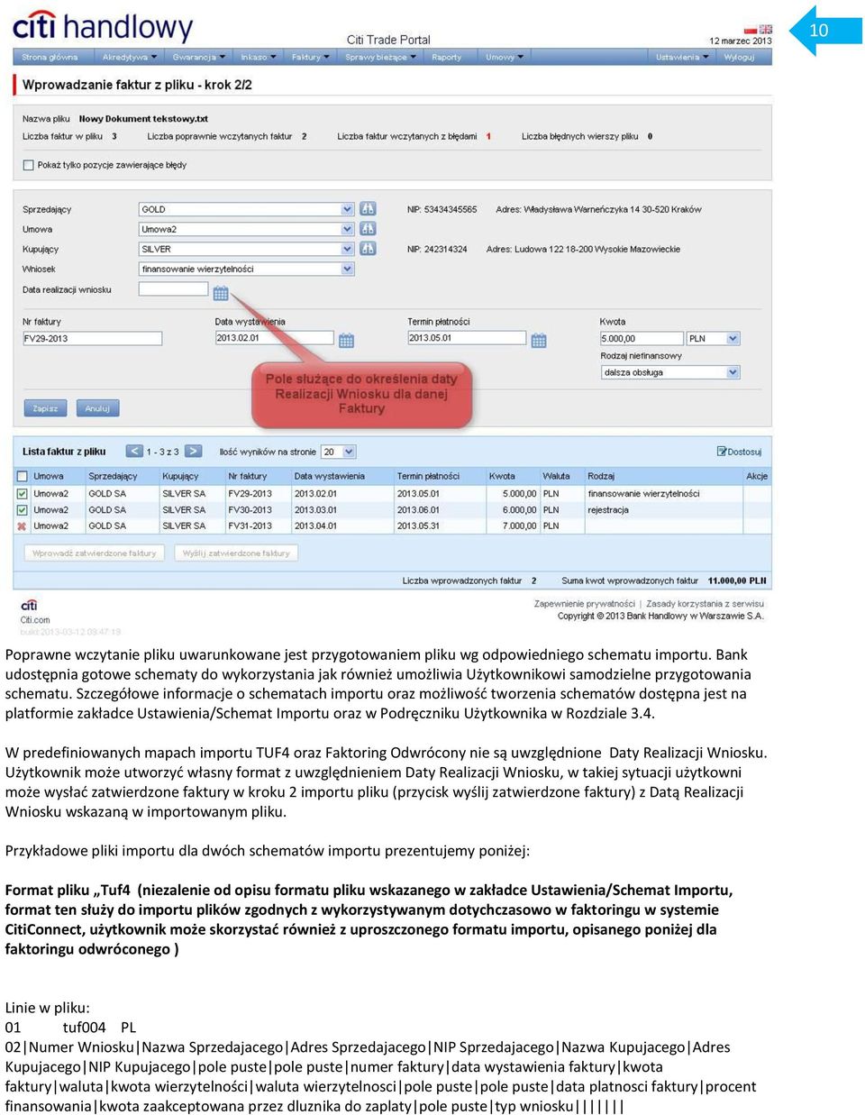 Szczegółowe informacje o schematach importu oraz możliwość tworzenia schematów dostępna jest na platformie zakładce Ustawienia/Schemat Importu oraz w Podręczniku Użytkownika w Rozdziale 3.4.