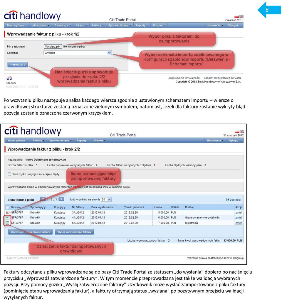 Faktury odczytane z pliku wprowadzane są do bazy Citi Trade Portal ze statusem do wysłania dopiero po naciśnięciu przycisku Wprowadź zatwierdzone faktury.