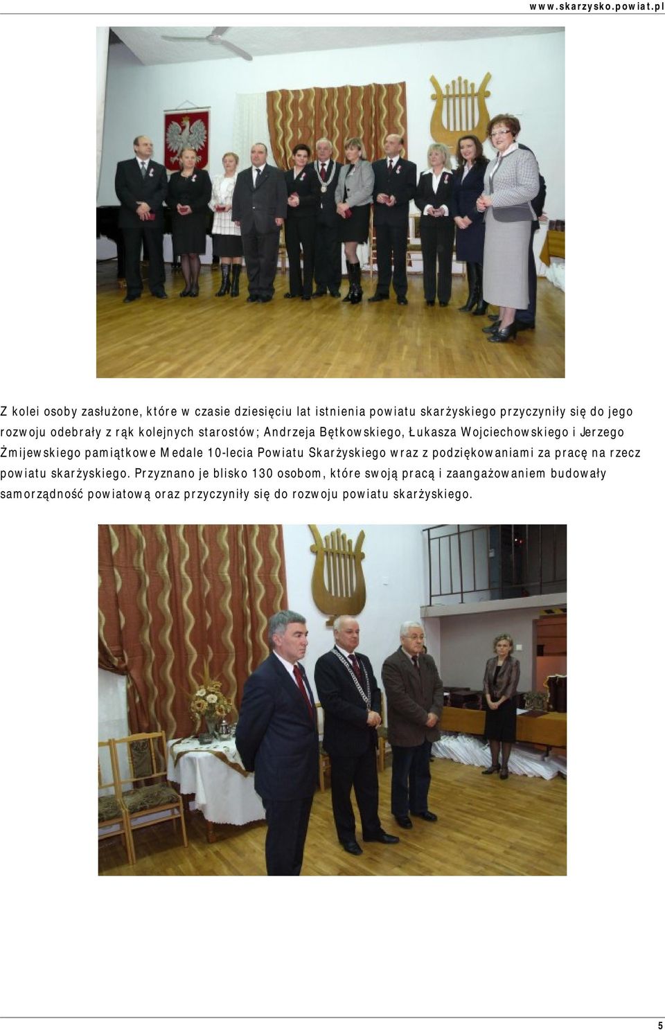 Medale 10-lecia Powiatu Skarżyskiego wraz z podziękowaniami za pracę na rzecz powiatu skarżyskiego.