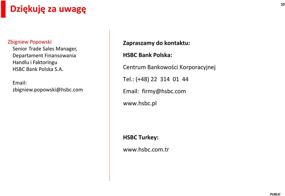 com Zapraszamy do kontaktu: HSBC Bank Polska: Centrum Bankowości Korporacyjnej Tel.