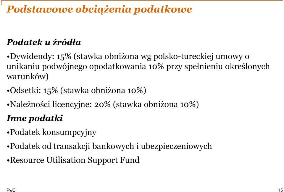 warunków) Odsetki: 15% (stawka obniżona 10%) Należności licencyjne: 20% (stawka obniżona 10%) Inne