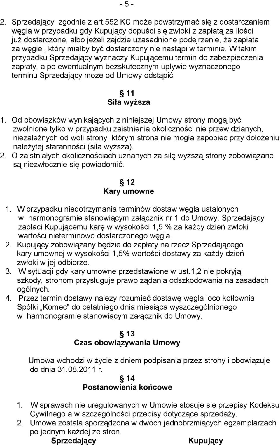 który miałby być dostarczony nie nastąpi w terminie.