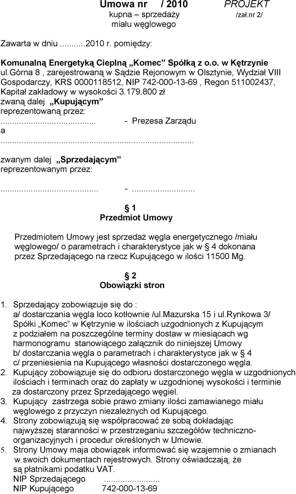 800 zł zwaną dalej Kupującym reprezentowaną przez:... - 