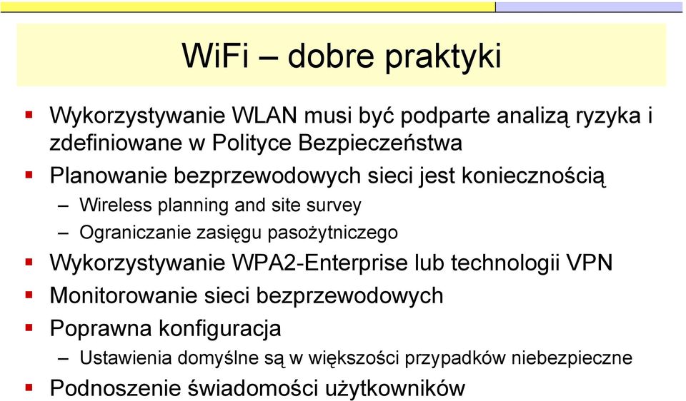 Ograniczanie zasięgu pasożytniczego Wykorzystywanie WPA2-Enterprise lub technologii VPN Monitorowanie sieci