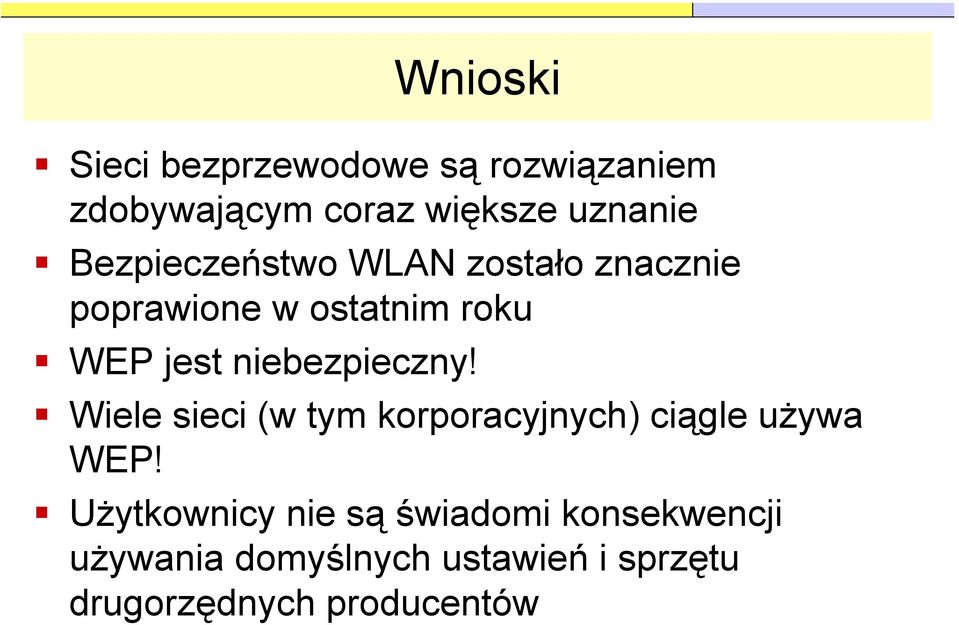 niebezpieczny! Wiele sieci (w tym korporacyjnych) ciągle używa WEP!