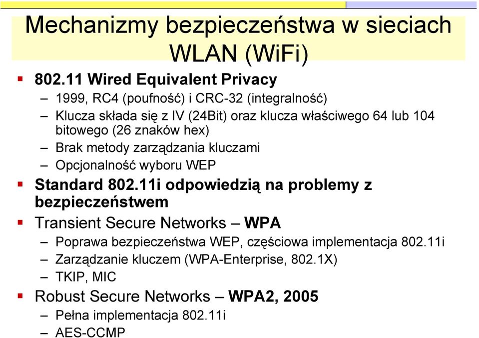 104 bitowego (26 znaków hex) Brak metody zarządzania kluczami Opcjonalność wyboru WEP Standard 802.