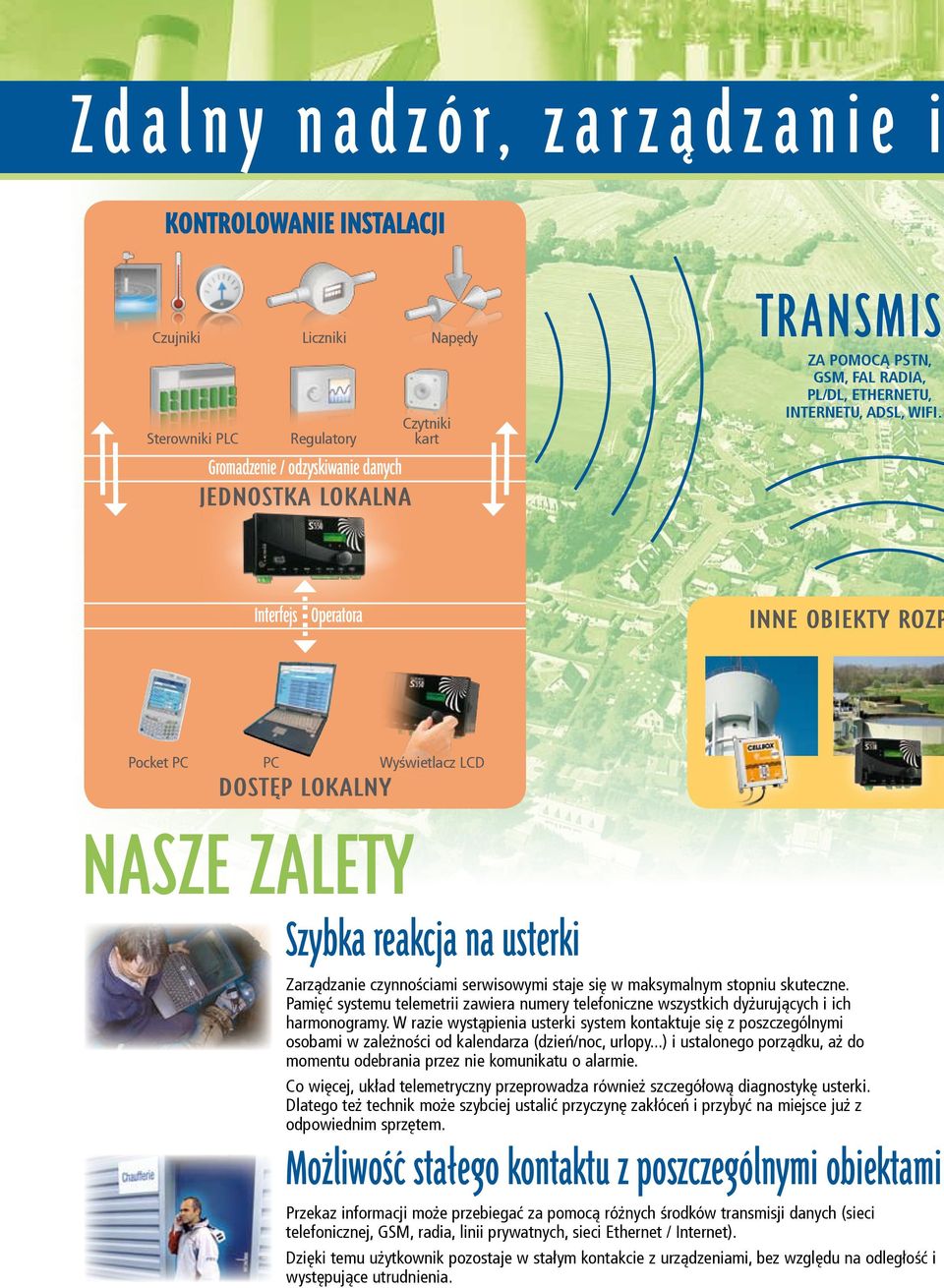 czynnościami serwisowymi staje się w maksymalnym stopniu skuteczne. Pamięć systemu telemetrii zawiera numery telefoniczne wszystkich dyżurujących i ich harmonogramy.