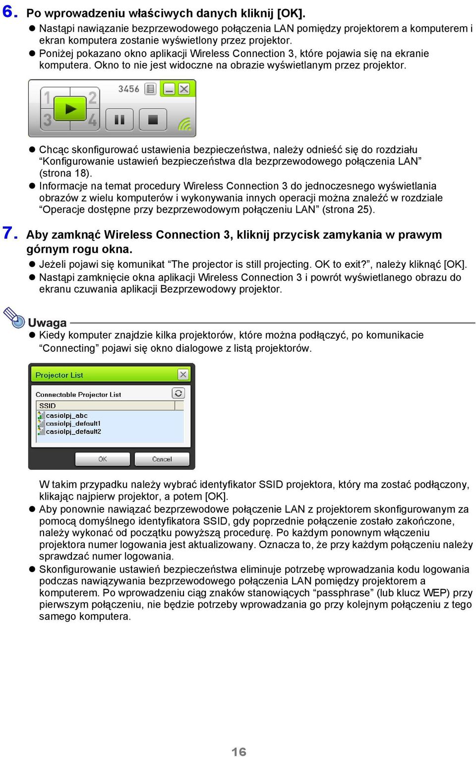 Chcąc skonfigurować ustawienia bezpieczeństwa, należy odnieść się do rozdziału Konfigurowanie ustawień bezpieczeństwa dla bezprzewodowego połączenia LAN (strona 18).