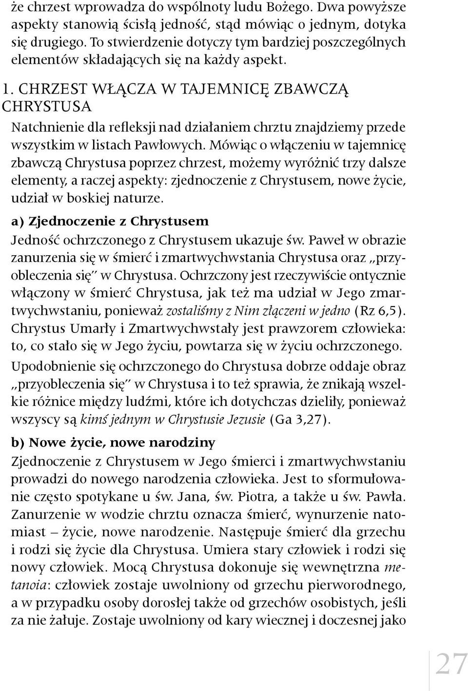 CHRZEST WŁĄCZA W TAJEMNICĘ ZBAWCZĄ CHRYSTUSA Natchnienie dla refleksji nad działaniem chrztu znajdziemy przede wszystkim w listach Pawłowych.