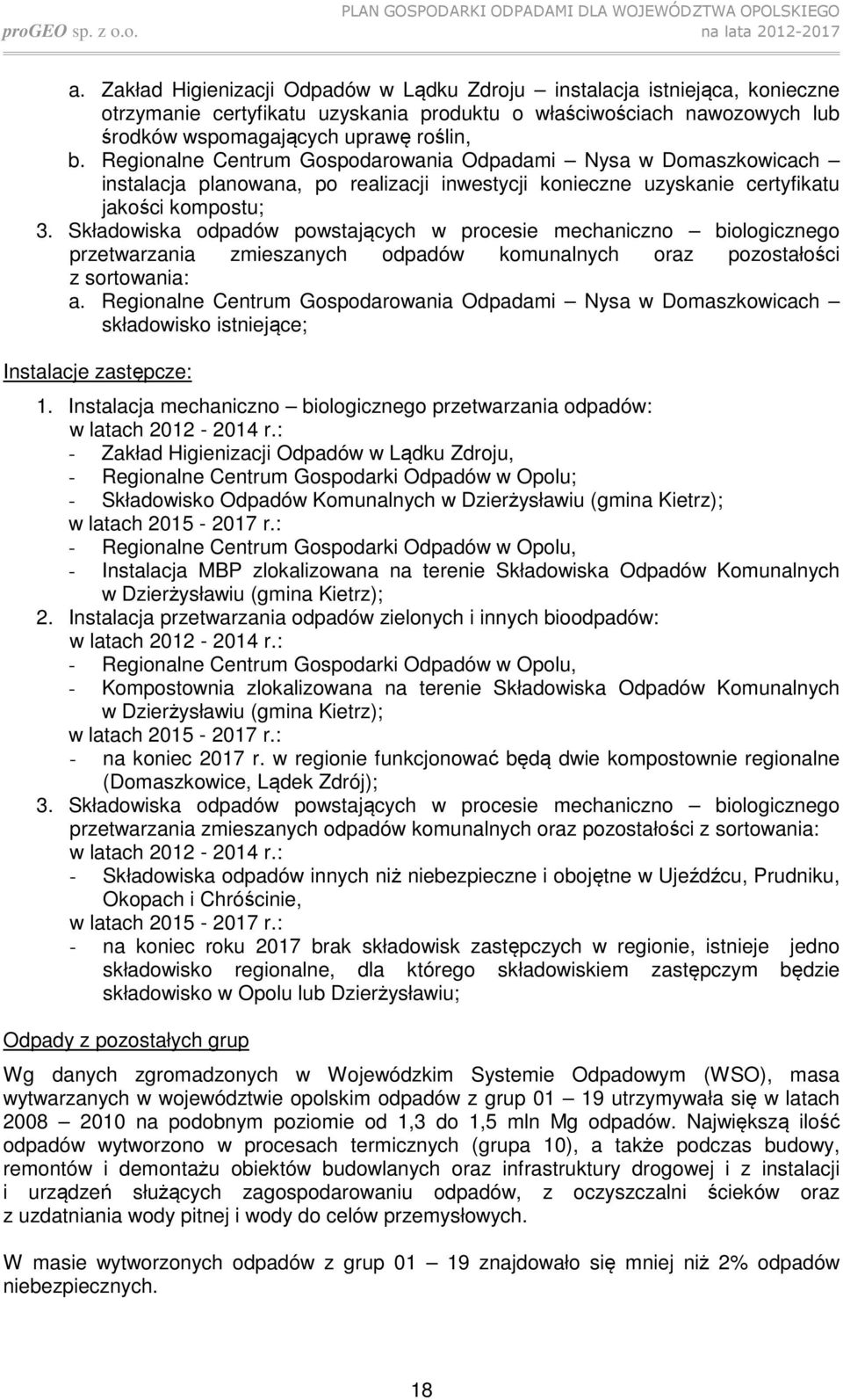 Składowiska odpadów powstających w procesie mechaniczno biologicznego przetwarzania zmieszanych odpadów komunalnych oraz pozostałości z sortowania: a.