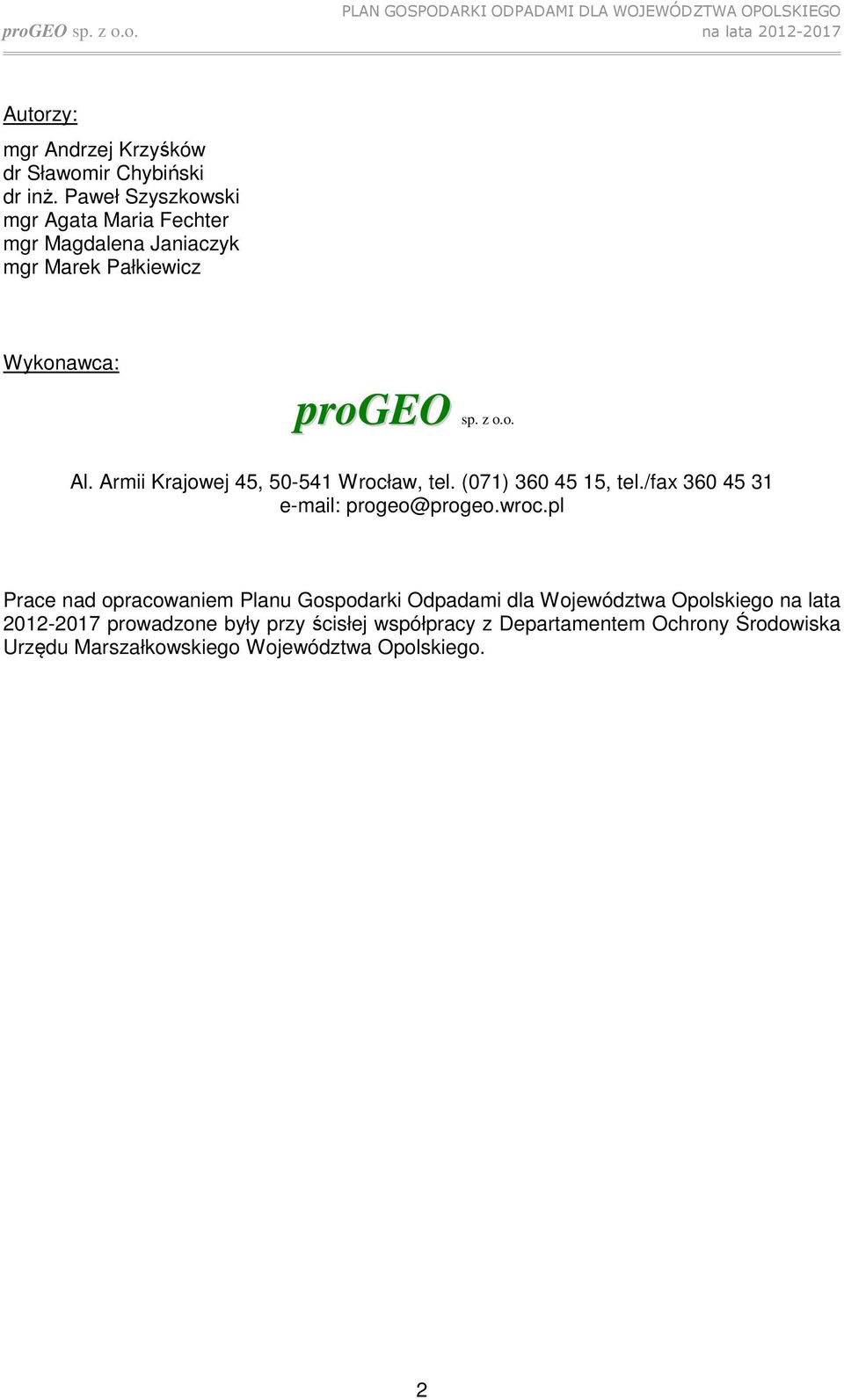 Armii Krajowej 45, 50-541 Wrocław, tel. (071) 360 45 15, tel./fax 360 45 31 e-mail: progeo@progeo.wroc.