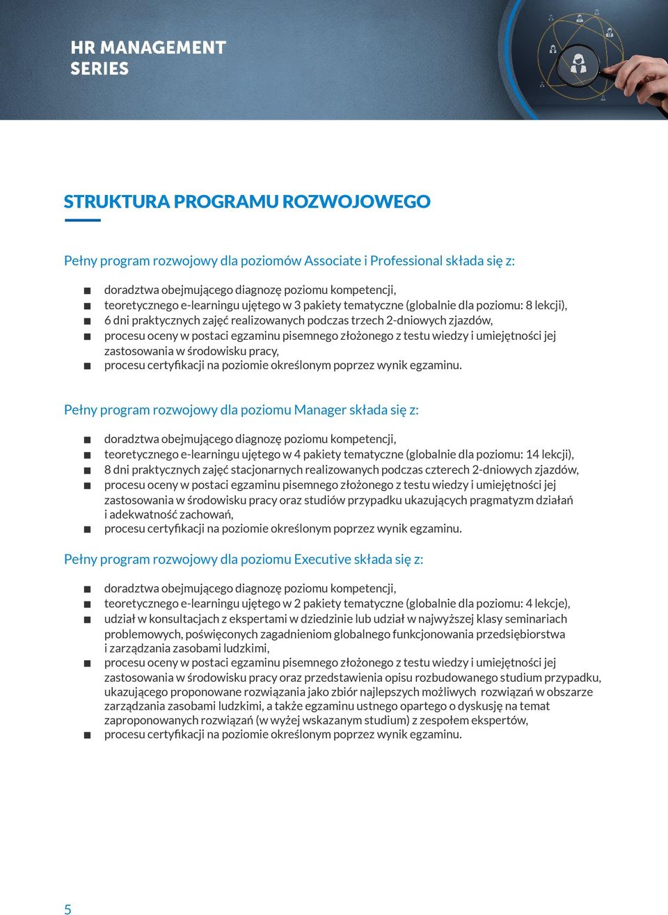 umiejętności jej zastosowania w środowisku pracy, procesu certyfikacji na poziomie określonym poprzez wynik egzaminu.