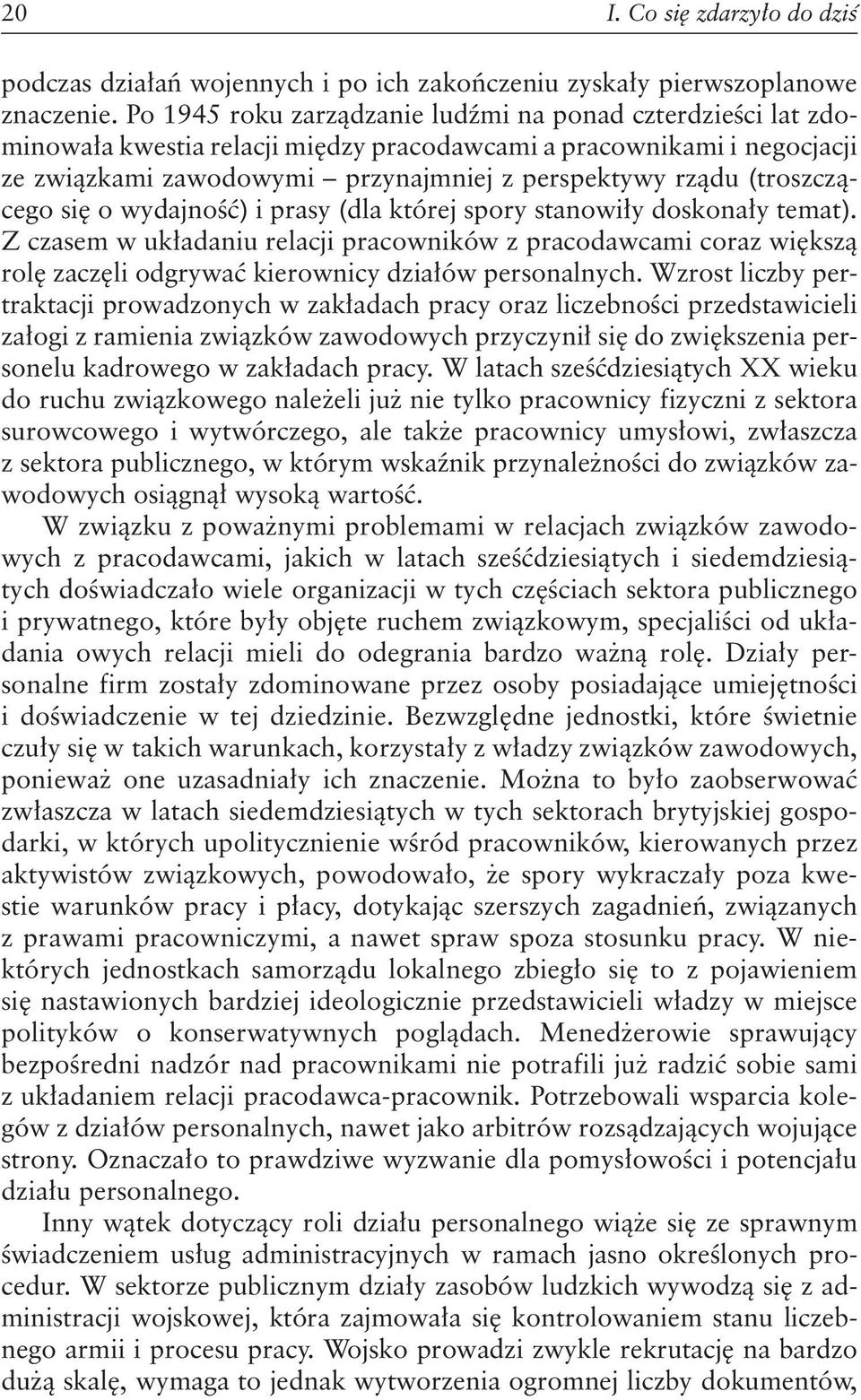 (troszczącego się o wydajność) i prasy (dla której spory stanowiły doskonały temat).