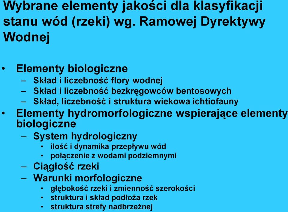 liczebność i struktura wiekowa ichtiofauny Elementy hydromorfologiczne wspierające elementy biologiczne System hydrologiczny