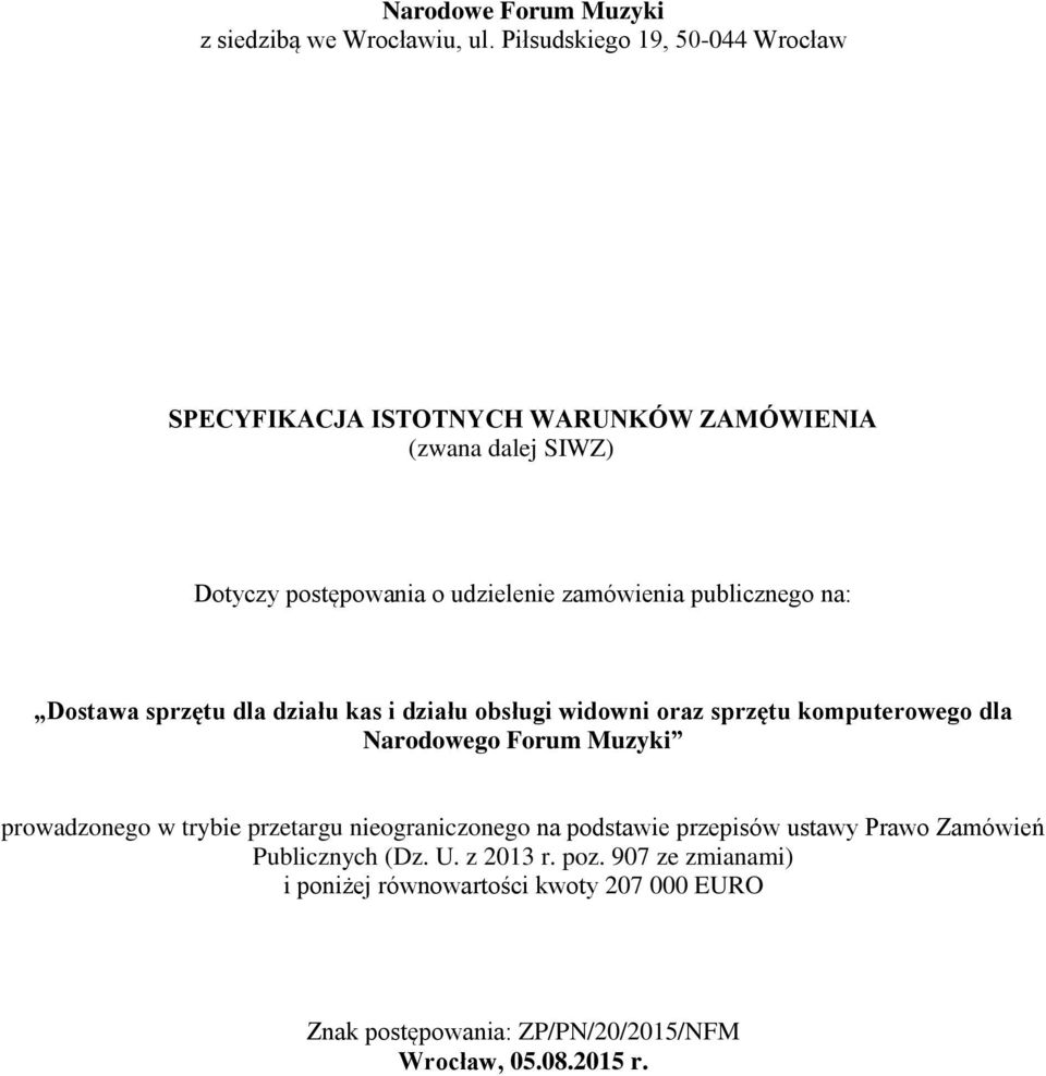 publicznego na: Dostawa sprzętu dla działu kas i działu obsługi widowni oraz sprzętu komputerowego dla Narodowego Forum Muzyki prowadzonego w