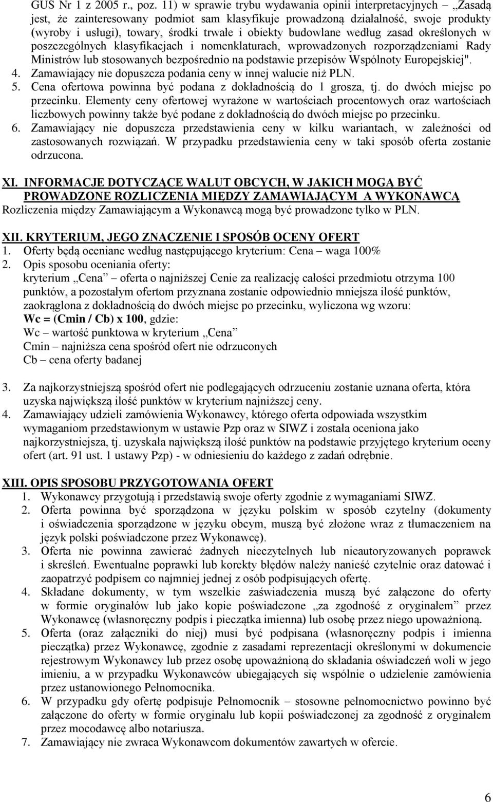 budowlane według zasad określonych w poszczególnych klasyfikacjach i nomenklaturach, wprowadzonych rozporządzeniami Rady Ministrów lub stosowanych bezpośrednio na podstawie przepisów Wspólnoty