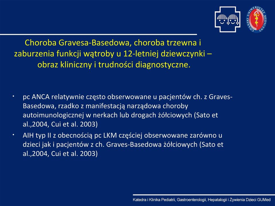 lub drogach żółciowych (Sato et al.,2004, Cui et al.