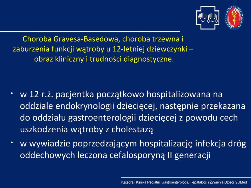 dziecięcej, następnie przekazana do oddziału gastroenterologii dziecięcej