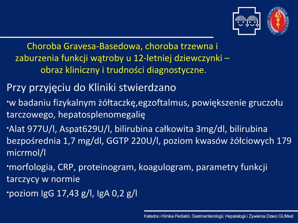 bilirubina bezpośrednia 1,7 mg/dl, GGTP 220U/l, poziom kwasów żółciowych 179 micrmol/l
