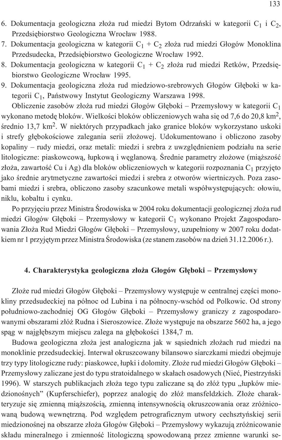 Dokumentacja geologiczna w kategorii C 1 +C 2 z³o a rud miedzi Retków, Przedsiêbiorstwo Geologiczne Wroc³aw 1995. 9.