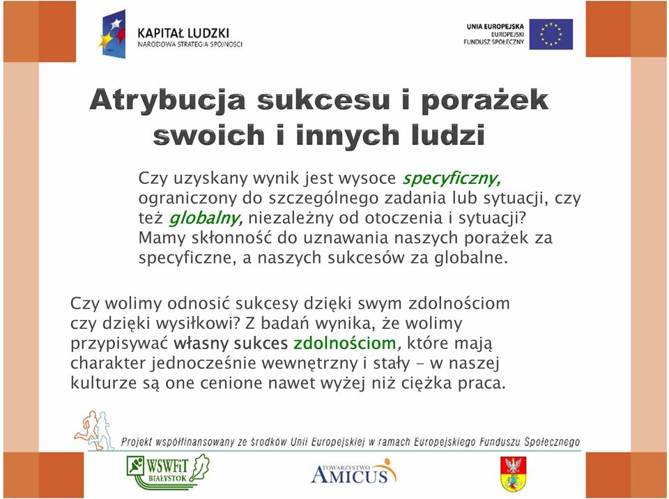 Czy wolimy odnosić sukcesy dzięki swym zdolnościom czy dzięki wysiłkowi?