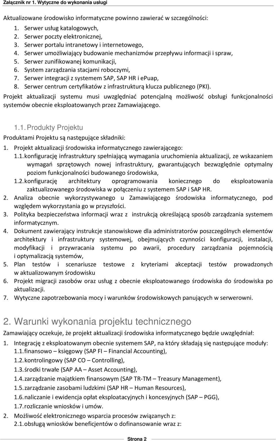 Serwer integracji z systemem SAP, SAP HR i epuap, 8. Serwer centrum certyfikatów z infrastrukturą klucza publicznego (PKI).