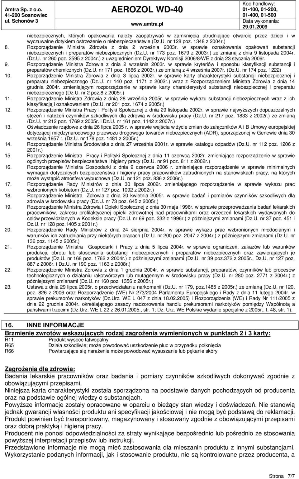 ) ze zmianą z dnia 9 listopada 2004r. (Dz.U. nr 260 poz. 2595 z 2004r.) z uwzględnieniem Dyrektywy Komisji 2006/8/WE z dnia 23 stycznia 2006r. 9. Rozporządzenie Ministra Zdrowia z dnia 2 września 2003r.