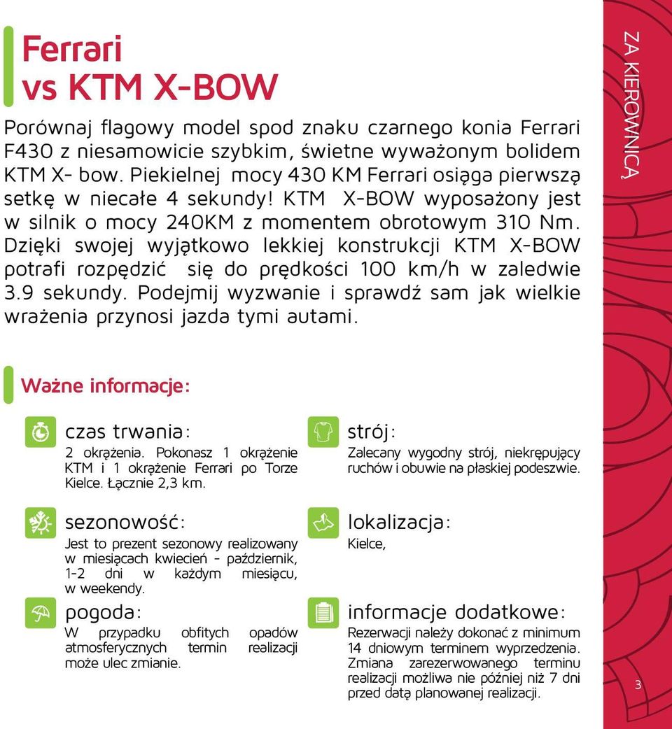 Dzięki swojej wyjątkowo lekkiej konstrukcji KTM X-BOW potrafi rozpędzić się do prędkości 100 km/h w zaledwie 3.9 sekundy.