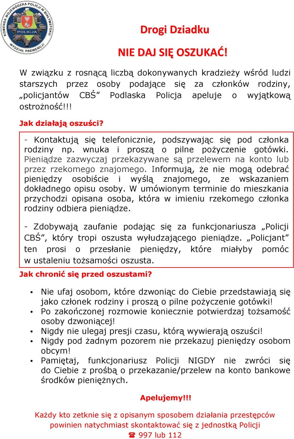 !! Jak działają oszuści? - Kontaktują się telefonicznie, podszywając się pod członka rodziny np. wnuka i proszą o pilne pożyczenie gotówki.