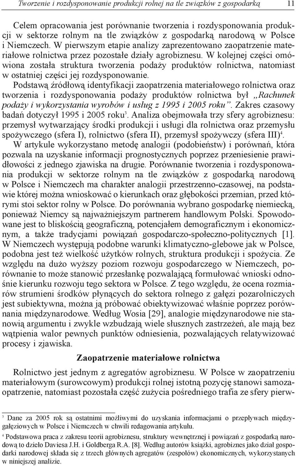 w kolejnej części omówiona została struktura tworzenia podaży produktów rolnictwa, natomiast w ostatniej części jej rozdysponowanie.