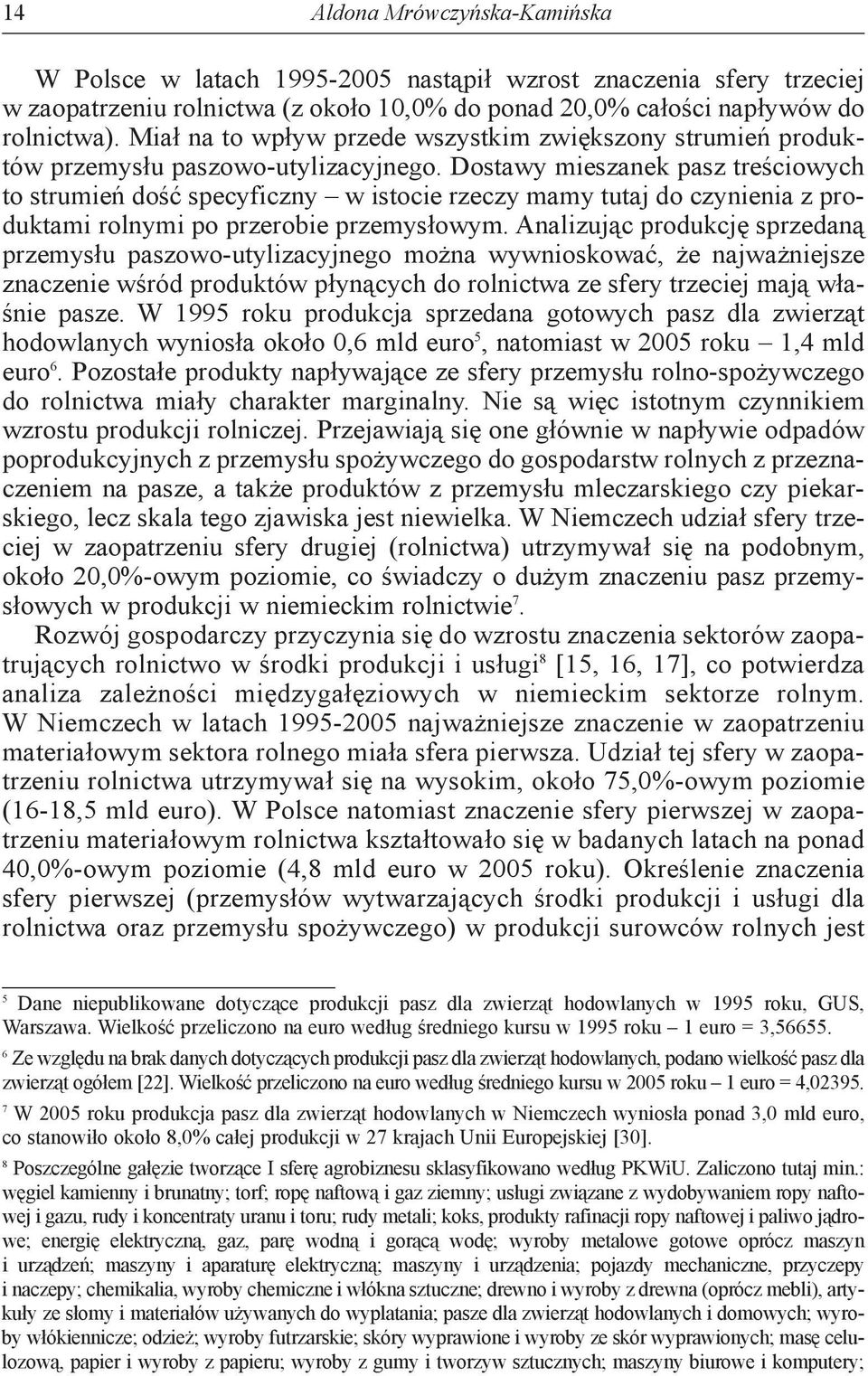 Dostawy mieszanek pasz treściowych to strumień dość specyficzny w istocie rzeczy mamy tutaj do czynienia z produktami rolnymi po przerobie przemysłowym.