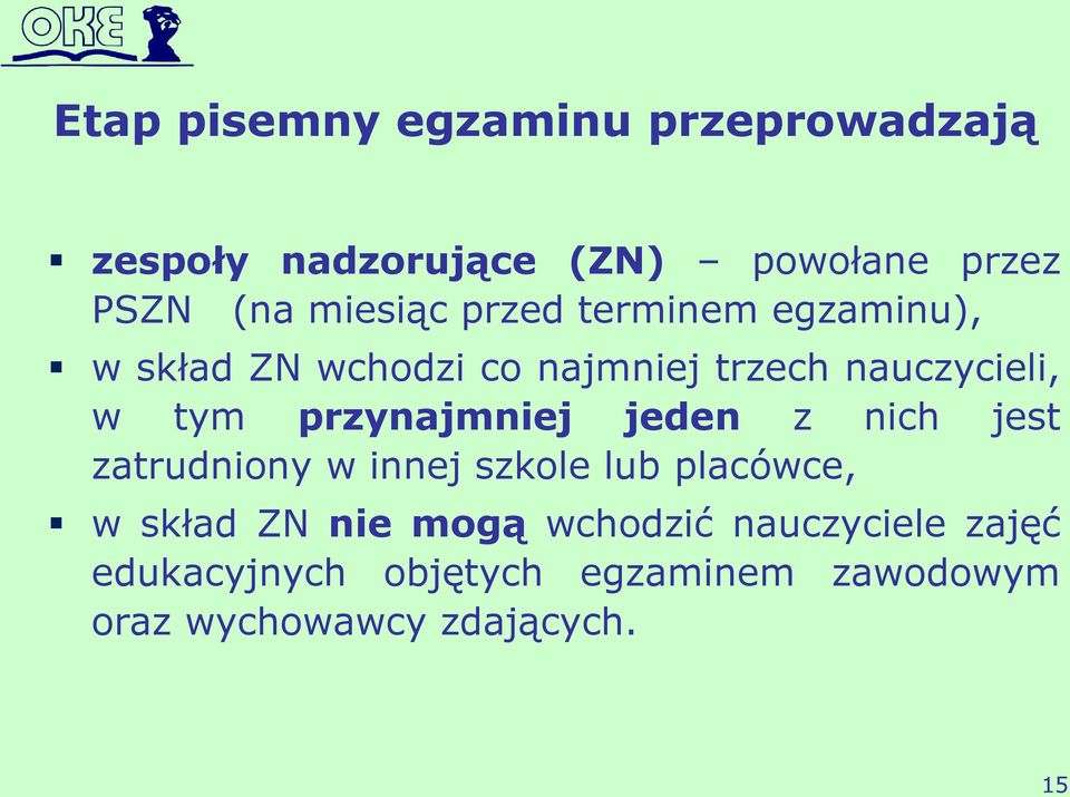 przynajmniej jeden z nich jest zatrudniony w innej szkole lub placówce, w skład ZN nie mogą