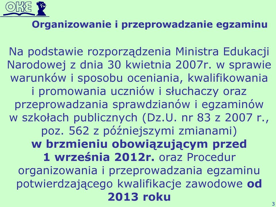 egzaminów w szkołach publicznych (Dz.U. nr 83 z 2007 r., poz.