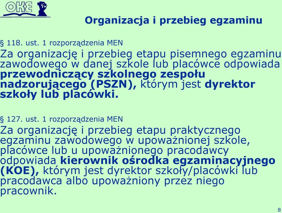 szkolnego zespołu nadzorującego (PSZN), którym jest dyrektor szkoły lub placówki. 127. ust.