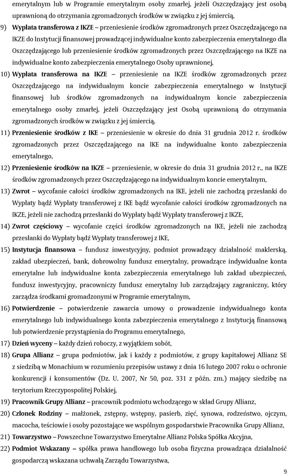 zgromadzonych przez Oszczędzającego na IKZE na indywidualne konto zabezpieczenia emerytalnego Osoby uprawnionej, 10) Wypłata transferowa na IKZE przeniesienie na IKZE środków zgromadzonych przez