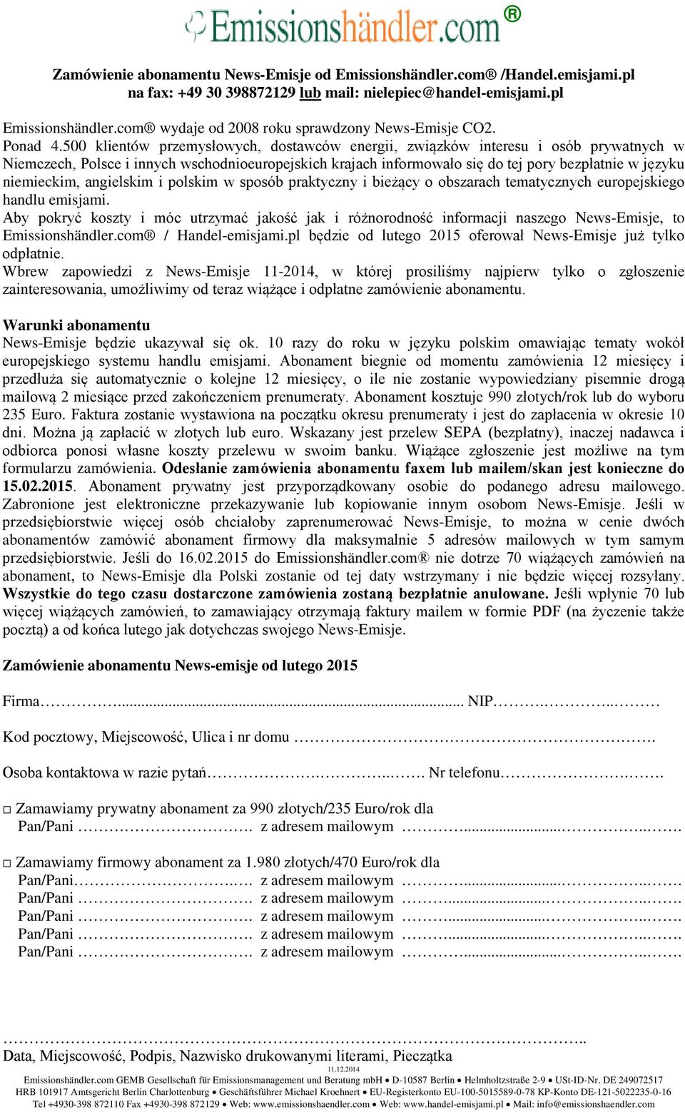 500 klientów przemysłowych, dostawców energii, związków interesu i osób prywatnych w Niemczech, Polsce i innych wschodnioeuropejskich krajach informowało się do tej pory bezpłatnie w języku