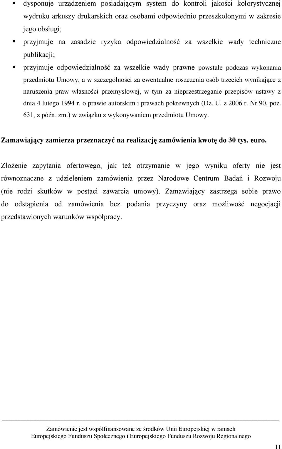 osób trzecich wynikające z naruszenia praw własności przemysłowej, w tym za nieprzestrzeganie przepisów ustawy z dnia 4 lutego 994 r. o prawie autorskim i prawach pokrewnych (Dz. U. z 2006 r.