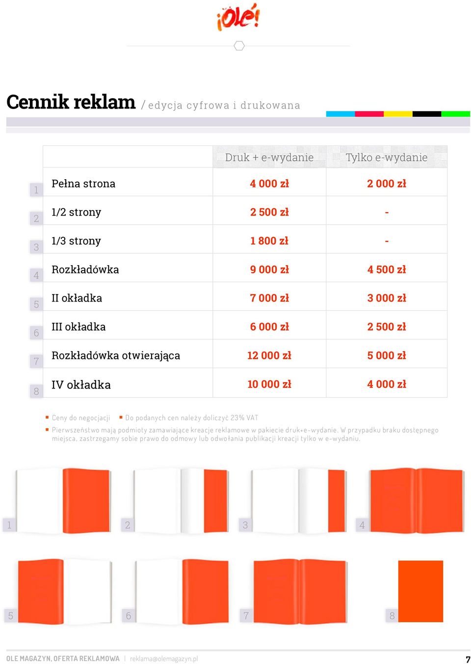 do negocjacji Do podanych cen należy doliczyć 23% VAT Pierwszeństwo mają podmioty zamawiające kreacje reklamowe w pakiecie druk+e-wydanie.