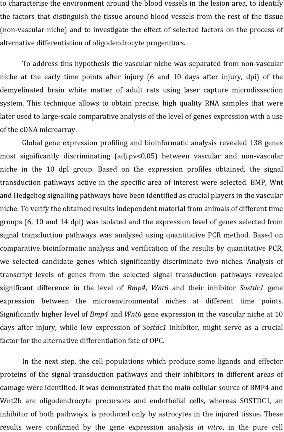 To address this hypothesis the vascular niche was separated from non-vascular niche at the early time points after injury (6 and 10 days after injury, dpi) of the demyelinated brain white matter of